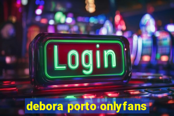 debora porto onlyfans